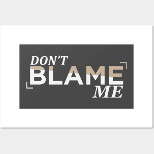 Don't Blame Me Posters and Art